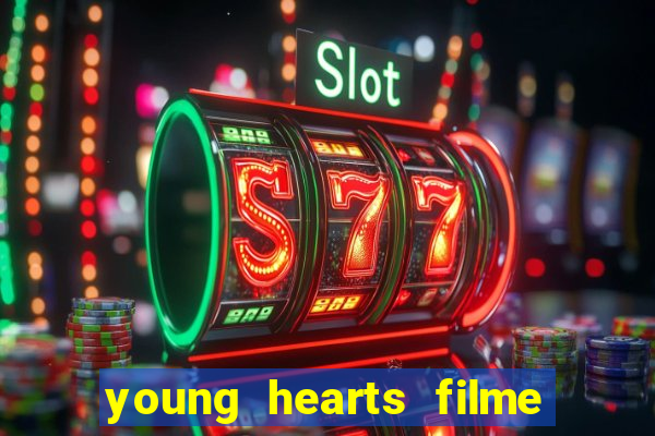 young hearts filme completo dublado